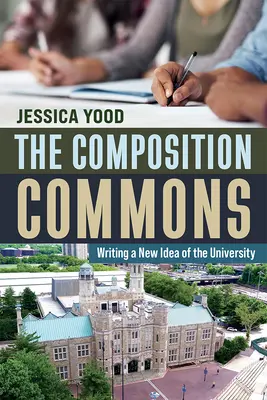 The Composition Commons : Écrire une nouvelle idée de l'université - The Composition Commons: Writing a New Idea of the University