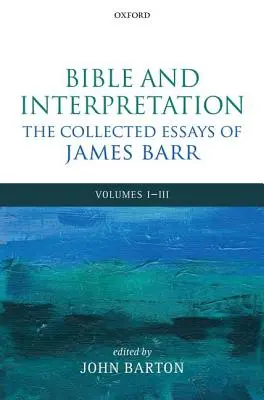 Bible et interprétation : Le recueil d'essais de James Barr : Volumes I-III - Bible and Interpretation: The Collected Essays of James Barr: Volumes I-III