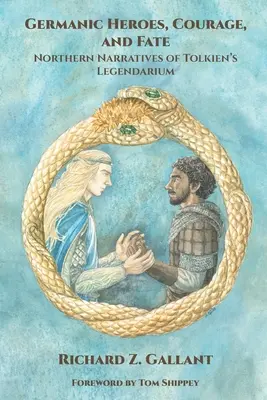 Héros germaniques, courage et destin : récits nordiques du légendaire de J.R.R. Tolkien - Germanic Heroes, Courage, and Fate: Northern Narratives of J.R.R. Tolkien's Legendarium