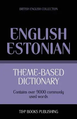 Dictionnaire thématique anglais-estonien - 9000 mots - Theme-based dictionary British English-Estonian - 9000 words