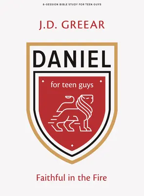 Daniel - Livre d'étude biblique pour adolescents : Fidèle dans le feu - Daniel - Teen Guys' Bible Study Book: Faithful in the Fire