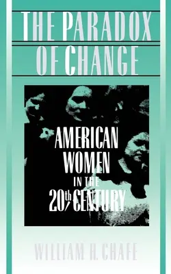 Le paradoxe du changement : Les femmes américaines au 20e siècle - The Paradox of Change: American Women in the 20th Century