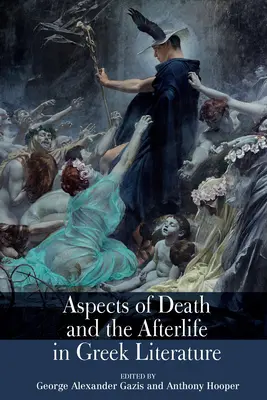 Aspects de la mort et de l'au-delà dans la littérature grecque - Aspects of Death and the Afterlife in Greek Literature