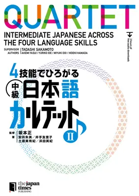 Quartet : Le japonais intermédiaire à travers les quatre compétences linguistiques 2 - Quartet: Intermediate Japanese Across the Four Language Skills 2