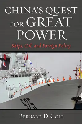 La Chine en quête d'une grande puissance : navires, pétrole et politique étrangère - China's Quest for Great Power: Ships, Oil, and Foreign Policy
