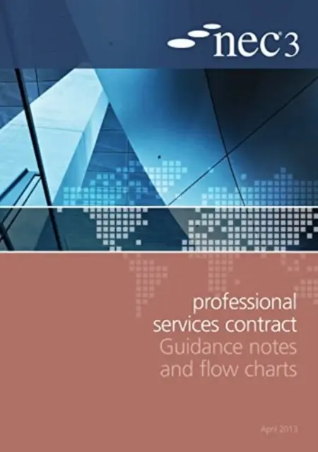Notes d'orientation et organigrammes pour les contrats de services professionnels NEC3 - NEC3 Professional Services Contract Guidance Notes and Flow Charts