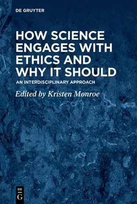 Comment la science s'engage dans l'éthique et pourquoi elle devrait le faire : Une approche interdisciplinaire - How Science Engages with Ethics and Why It Should: An Interdisciplinary Approach