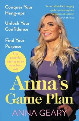 Le plan de match d'Anna : Vaincre ses blocages, débloquer sa confiance en soi et trouver sa raison d'être - Anna's Game Plan: Conquer Your Hang Ups, Unlock Your Confidence and Find Your Purpose