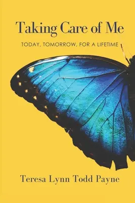 Prendre soin de moi : aujourd'hui, demain, pour toute une vie - Taking Care of Me: Today, Tomorrow, for a Lifetime