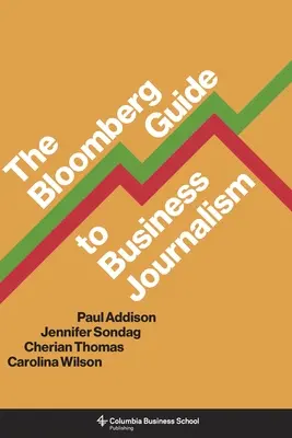 Le guide Bloomberg du journalisme d'entreprise - The Bloomberg Guide to Business Journalism