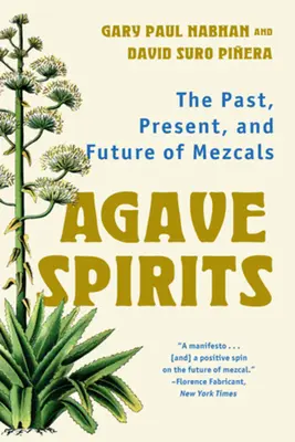 Spiritueux d'agave : Le passé, le présent et l'avenir des mezcals - Agave Spirits: The Past, Present, and Future of Mezcals