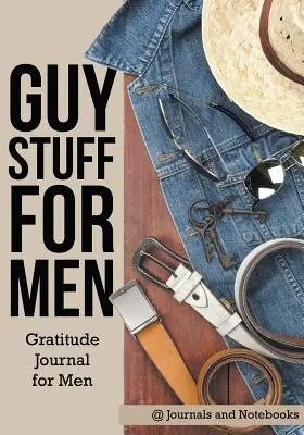Les hommes et la vie. Journal de gratitude pour les hommes - Guy Stuff for Men. Gratitude Journal for Men