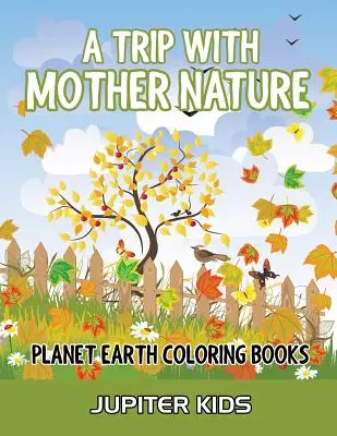 Un voyage avec Mère Nature : Livres de coloriage sur la planète Terre - A Trip With Mother Nature: Planet Earth Coloring Books