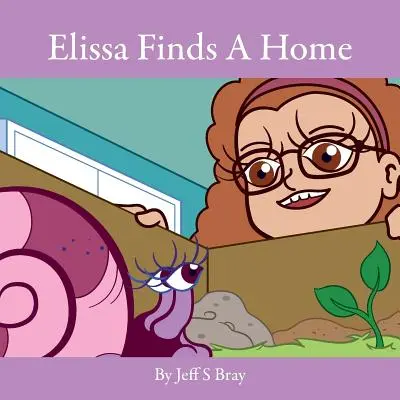 Elissa trouve un foyer : Elissa l'escargot curieux Volume 3 - Elissa Finds A Home: Elissa the Curious Snail Series Volume 3