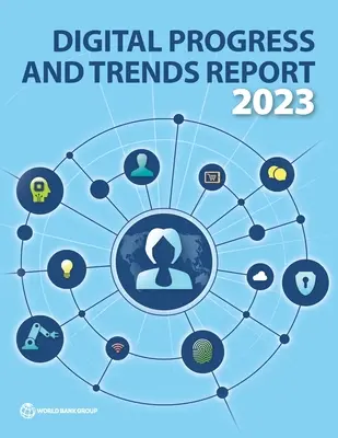 Rapport sur les progrès et les tendances dans le domaine du numérique 2023 - Digital Progress and Trends Report 2023