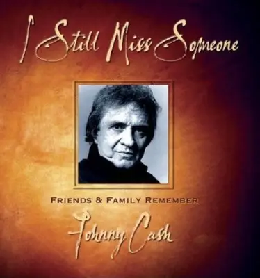 Quelqu'un me manque encore : Des amis et des membres de la famille se souviennent de Johnny Cash - I Still Miss Someone: Friends and Family Remember Johnny Cash