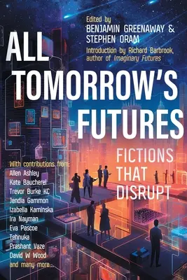 Tous les futurs de demain : Les fictions qui dérangent - All Tomorrow's Futures: Fictions That Disrupt