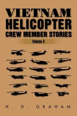 Histoires de membres d'équipage d'hélicoptères au Vietnam : Volume III - Vietnam Helicopter Crew Member Stories: Volume III