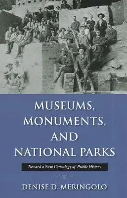 Musées, monuments et parcs nationaux : Vers une nouvelle généalogie de l'histoire publique - Museums, Monuments, and National Parks: Toward a New Genealogy of Public History