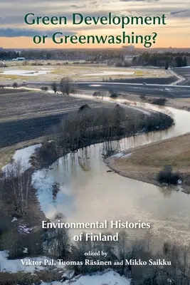 Développement vert ou écoblanchiment ? Histoires environnementales de la Finlande - Green Development or Greenwashing?: Environmental Histories of Finland