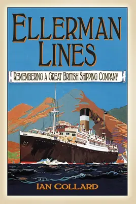 Ellerman Lines : Le souvenir d'une grande compagnie maritime britannique - Ellerman Lines: Remembering a Great British Shipping Company