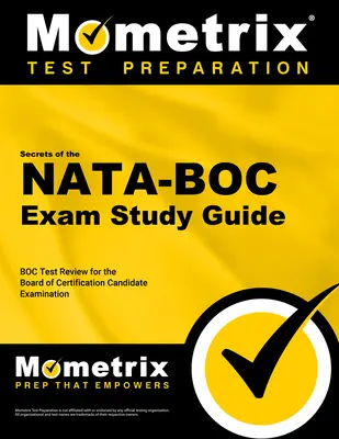 Secrets du guide d'étude de l'examen NATA-BOC : Les secrets de l'examen NATA-BOC : révision du test NATA-BOC pour l'examen du candidat au conseil de certification - Secrets of the NATA-BOC Exam Study Guide: NATA-BOC Test Review for the Board of Certification Candidate Examination