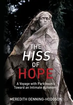 Le sifflement de l'espoir : un voyage avec la maladie de Parkinson vers une autonomie intime - The Hiss of Hope: A Voyage with Parkinson's Toward an Intimate Autonomy