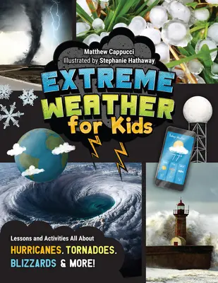 Extreme Weather for Kids : Leçons et activités sur les ouragans, les tornades, les blizzards et bien d'autres choses encore ! - Extreme Weather for Kids: Lessons and Activities All about Hurricanes, Tornadoes, Blizzards, and More!