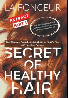 Le secret de l'extrait de cheveux sains, partie 1 (impression couleur) : Votre guide complet d'alimentation et de mode de vie pour des cheveux sains - Secret of Healthy Hair Extract Part 1 (Full Color Print): Your Complete Food & Lifestyle Guide for Healthy Hair