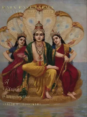 Raja Ravi Varma : Une empreinte éternelle - Une omniprésence divine - Volume 3 - Raja Ravi Varma: An Everlasting Imprint - A Divine Omnipresence - Volume 3