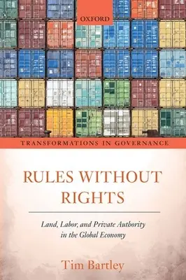 Règles sans droits : La terre, le travail et l'autorité privée dans l'économie mondiale - Rules Without Rights: Land, Labor, and Private Authority in the Global Economy