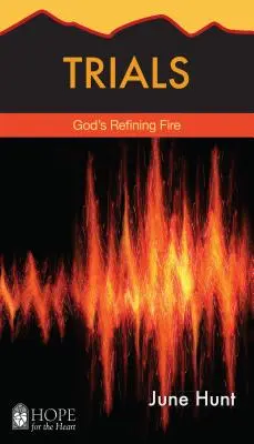 Les épreuves : Le feu d'affinage de Dieu - Trials: God's Refining Fire