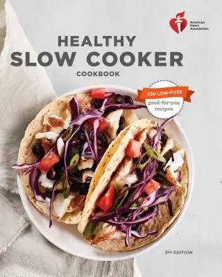 American Heart Association Healthy Slow Cooker Cookbook, deuxième édition - American Heart Association Healthy Slow Cooker Cookbook, Second Edition