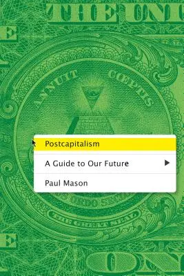 Postcapitalisme : Un guide pour notre avenir - Postcapitalism: A Guide to Our Future