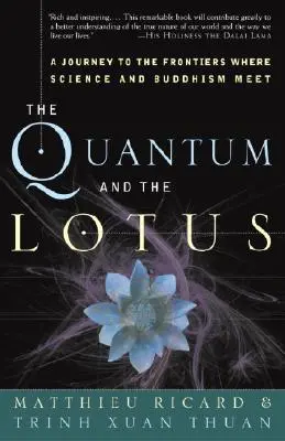 Le Quantum et le Lotus : Un voyage aux frontières de la science et du bouddhisme - The Quantum and the Lotus: A Journey to the Frontiers Where Science and Buddhism Meet