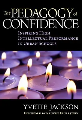 La pédagogie de la confiance : Inspirer des performances intellectuelles élevées dans les écoles urbaines - The Pedagogy of Confidence: Inspiring High Intellectual Performance in Urban Schools