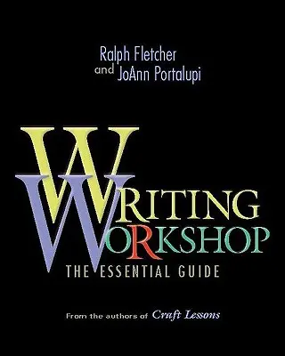 Atelier d'écriture : Le guide essentiel - Writing Workshop: The Essential Guide