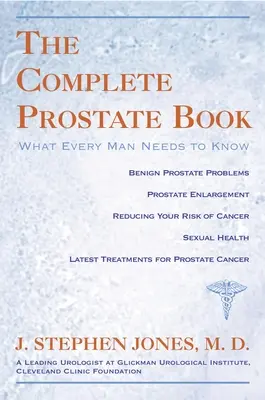 Le livre complet de la prostate : Ce que tout homme doit savoir - Complete Prostate Book: What Every Man N