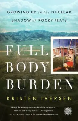 Le poids du corps : Grandir dans l'ombre nucléaire de Rocky Flats - Full Body Burden: Growing Up in the Nuclear Shadow of Rocky Flats