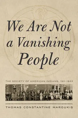 Nous ne sommes pas un peuple en voie de disparition : La Société des Indiens d'Amérique, 1911-1923 - We Are Not a Vanishing People: The Society of American Indians, 1911-1923