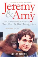 Jeremy et Amy : L'extraordinaire histoire vraie d'un homme et de son orang-outan - Jeremy and Amy: The Extraordinary True Story of One Man and His Orang-Utan