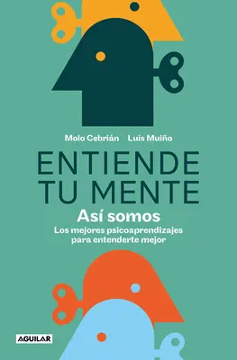 Entiende Tu Mente. As Somos / Comprends ton esprit. C'est ainsi que nous sommes - Entiende Tu Mente. As Somos / Understand Your Mind. This Is How We Are