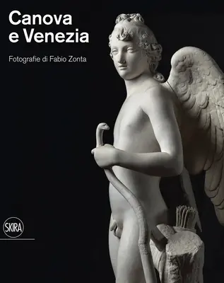 Canova et Venezia : Photographies de Fabio Zonta - Canova and Venezia: Photographs by Fabio Zonta