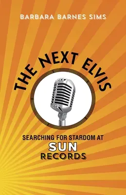 Le prochain Elvis : à la recherche de la célébrité chez Sun Records - The Next Elvis: Searching for Stardom at Sun Records