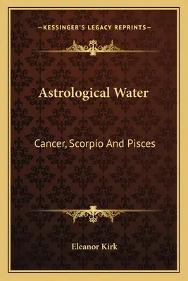 L'eau astrologique : Cancer, Scorpion et Poissons - Astrological Water: Cancer, Scorpio And Pisces