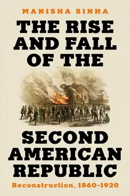 La montée et la chute de la deuxième République américaine : La reconstruction, 1860-1920 - The Rise and Fall of the Second American Republic: Reconstruction, 1860-1920