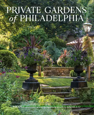 Jardins privés de Philadelphie - Private Gardens of Philadelphia