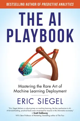 The AI Playbook : Maîtriser l'art rare du déploiement de l'apprentissage automatique - The AI Playbook: Mastering the Rare Art of Machine Learning Deployment