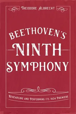 La Neuvième Symphonie de Beethoven : Répétition et interprétation de sa création en 1824 - Beethoven's Ninth Symphony: Rehearsing and Performing Its 1824 Premiere