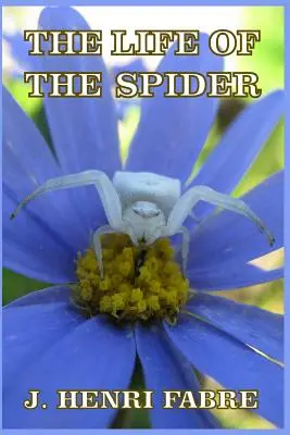 La vie de l'araignée - The Life of the Spider